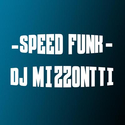 Funk Speed By DJ Mizzontti's cover