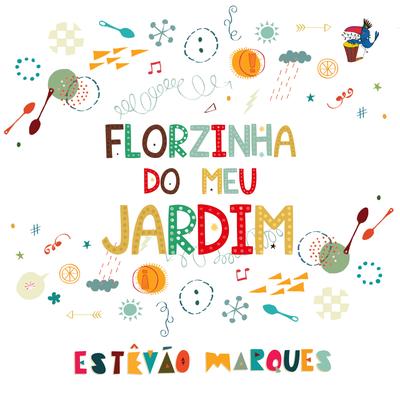 Florzinha do Meu Jardim By Estêvão Marques's cover
