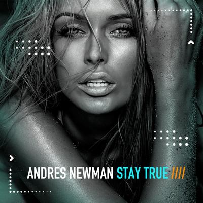 Stay True By Andres Newman's cover
