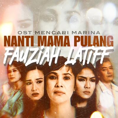 Nanti Mama Pulang (Original Soundtrack From "Mencari Marina For Mediacorp Suria")'s cover