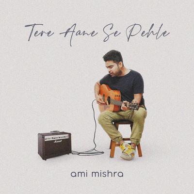 Tere Aane Se Pehle's cover