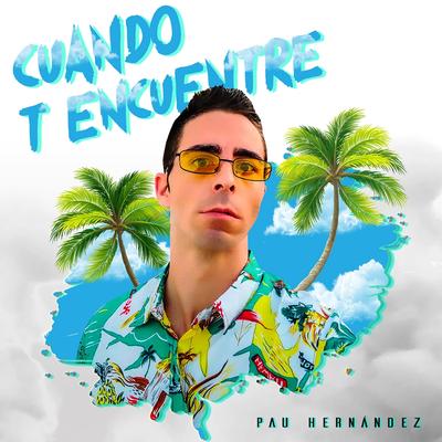 Cuando T Encuentre By Pau Hernandez's cover