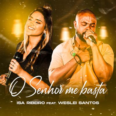 O Senhor Me Basta By Isa Ribeiro, Weslei Santos's cover