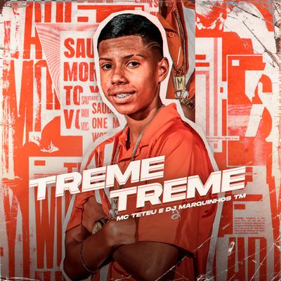 Treme Treme By MC Teteu, Dj Marquinhos tm's cover