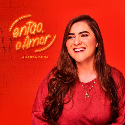 Então, o Amor By Amanda de Sá's cover