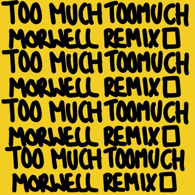 Too Much (Morwell remix) By Morwell, Elijah, Jammz's cover