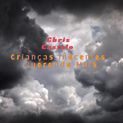 Criancas Inocentes Querendo Mais By Chris Castelo's cover