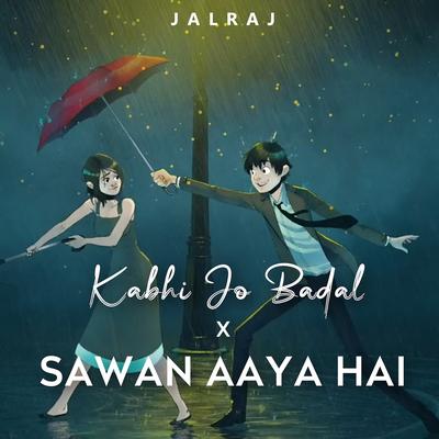 Sawan Aaya Hai x Kabhi Jo Badal By JalRaj's cover