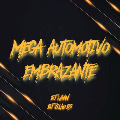 Mega Automotivo Embrazante By DJ Vilão DS, DJ WAAN's cover