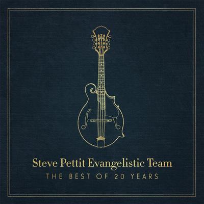 Steve Pettit Evangelistic Team: The Best of 20 Years's cover