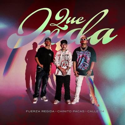 Que Onda By Fuerza Regida, Chino Pacas, Calle 24's cover