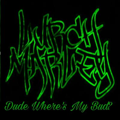 Dude Where's My Bud? By Lurch Marley's cover