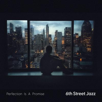 Perfection Is A Promise By 6th Street Jazz's cover