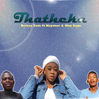 Thatheka By Drizzy Sam Rsa, Kaymor, Ohp Sage's cover