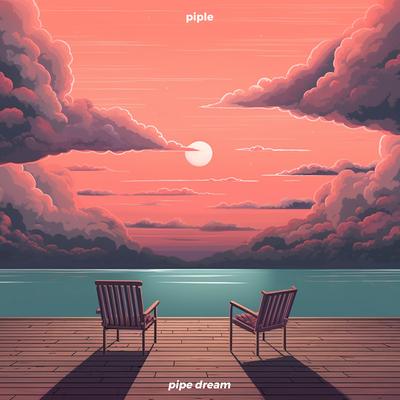 pipe dream By Piple's cover