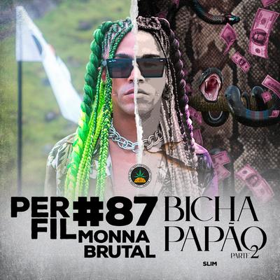 Perfil #87 Bicha Papão, Pt. 2 By Pineapple StormTv, Monna Brutal, Slim Beat's cover