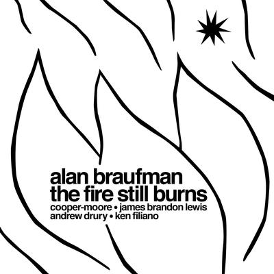 The Fire Still Burns By Alan Braufman's cover