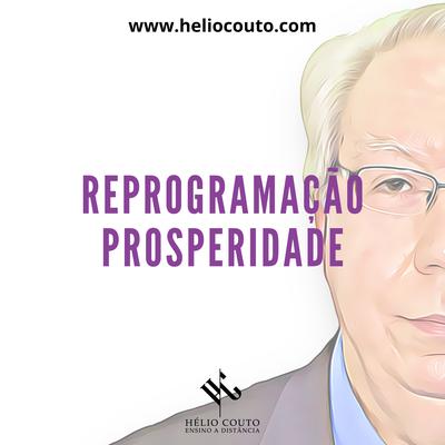 Reprogramação Prosperidade By Hélio Couto's cover