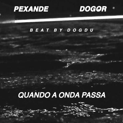 Quando a Onda Passa By Dogor, Pexande, DogDu BEAT$'s cover