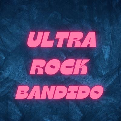 ULTRA ROCK DE BANDIDO (feat. Mc Paozinho)'s cover