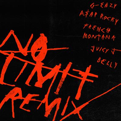 No Limit REMIX (feat. A$AP Rocky, French Montana, Juicy J & Belly) By G-Eazy, A$AP Rocky, French Montana, Juicy J, Belly's cover