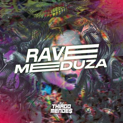 Rave Meduza By DJ Thiago Mendes, MC Gideone, Mc 7 Belo's cover