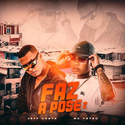 Faz a Pose 2 By Jeff Costa, MC Teteu's cover