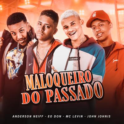 Maloqueiro do Passado By John Johnis, Anderson Neiff, Eo Don, MC Levin's cover