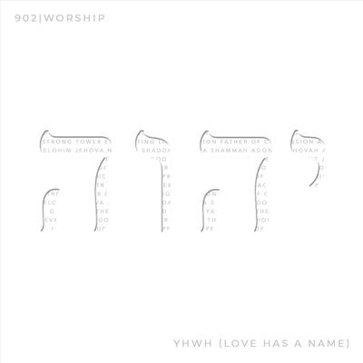 Yhwh (Love Has a Name) By 902 Worship's cover