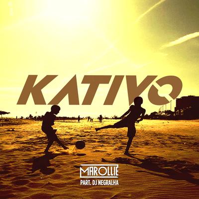 Kativo By Marollie, DJ Negralha's cover