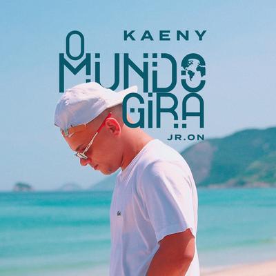 O Mundo Gira By Kaeny, JR ON's cover