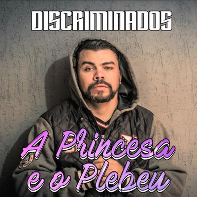 A Princesa e o Plebeu By Discriminados's cover