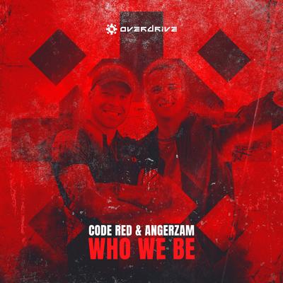 Who We Be By CODE RED, Angerzam's cover