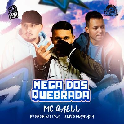 Mega dos Quebrada By Elvis Mankada, DJ Dudu Vieira, MC GAELL's cover