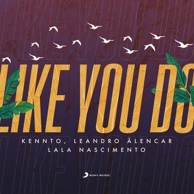 Like You Do By Kennto, Leandro Alencar, Lala Nascimento's cover