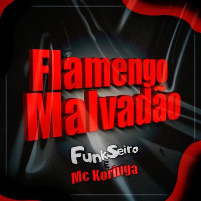 Flamengo Malvadão By FunkSeiro, MC Koringa's cover