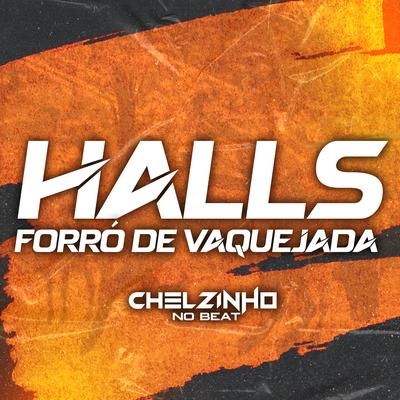 Halls Forró de Vaquejada (Remix) By Chelzinho No Beat's cover