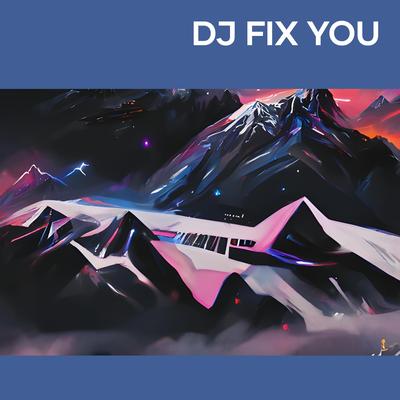 Dj Fix You's cover