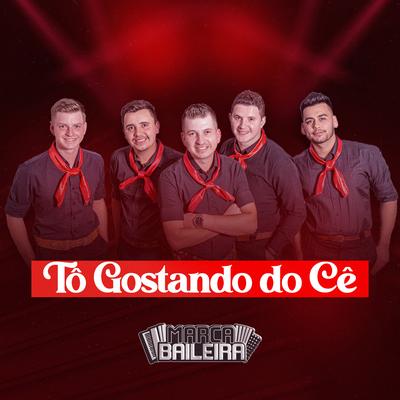 Tô Gostando do Cê By Grupo Marca Baileira's cover