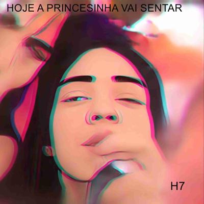 Hoje a Princesinha Vai Sentar By DJ Lobão ZL, MC MN, Mc Menor da VG's cover