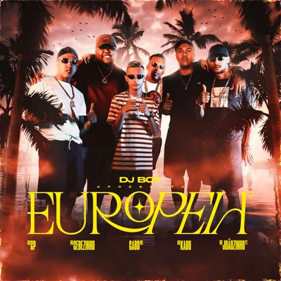 Européia By DJ BOY, MC Joãozinho VT, MC Cebezinho, Mc Kadu, MC GP, Gabb MC's cover