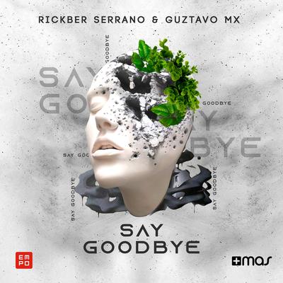 Say Goodbye By Guztavo Mx, Rickber Serrano's cover