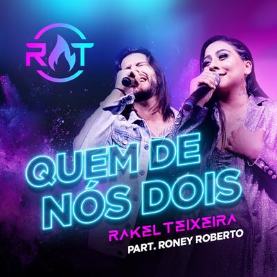 Quem de Nós Dois (Ao Vivo) By Rakel Teixeira, Roney Roberto's cover