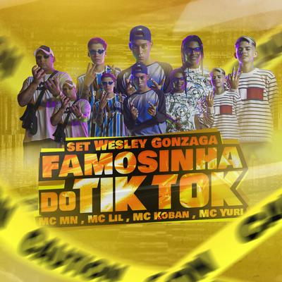 Set Wesley Gonzaga: Famosinha do Tiktok By Dj Wesley Gonzaga, MC MN, MC Lil, MC Koban, MC Yuri's cover