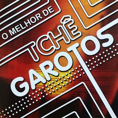 O Melhor de Tchê Garotos's cover