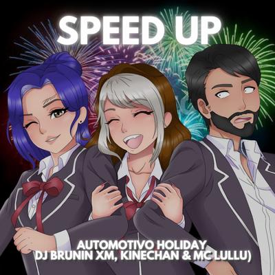 Automotivo Holiday (Speed Up) By Dj Brunin XM, Kinechan, Mc Lullu's cover