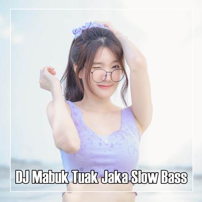 DJ Mabuk Tuak Jaka Bass's cover