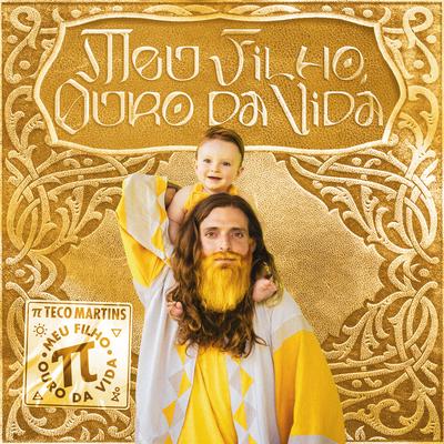 Meu Filho, Ouro da Vida By Teco Martins's cover