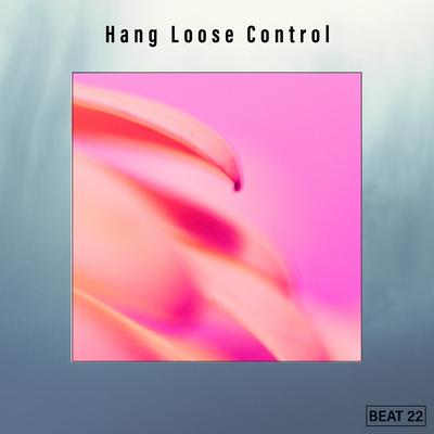 Hang Loose Control Beat 22's cover