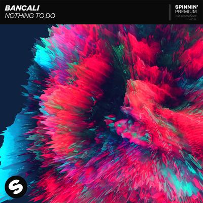 Nothing To Do By Bancali's cover